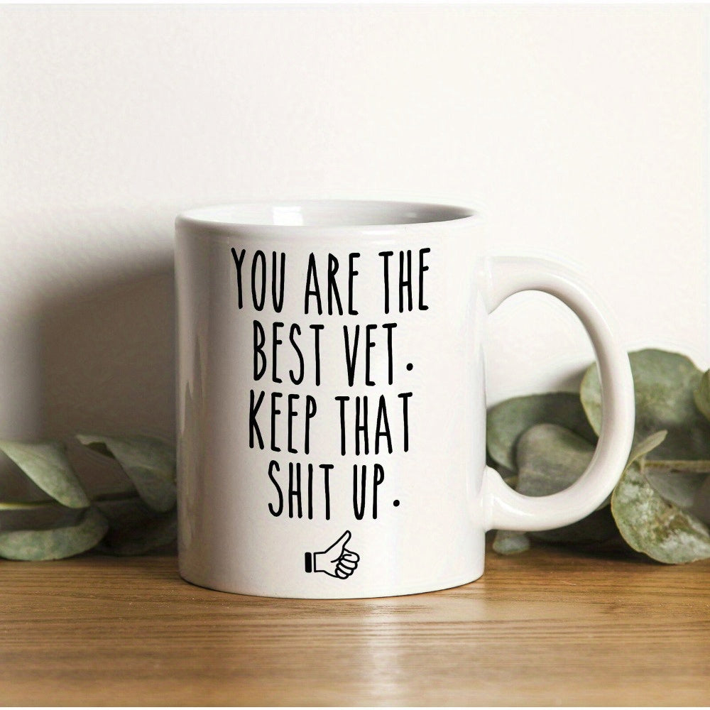 Tailorly White Ceramic 11 oz Mug - You Are The Best Vet Keep That Shit Up Hand Drawn Bold Lettering Combined With Minimalist Thumbs Up Gesture Icon Mug