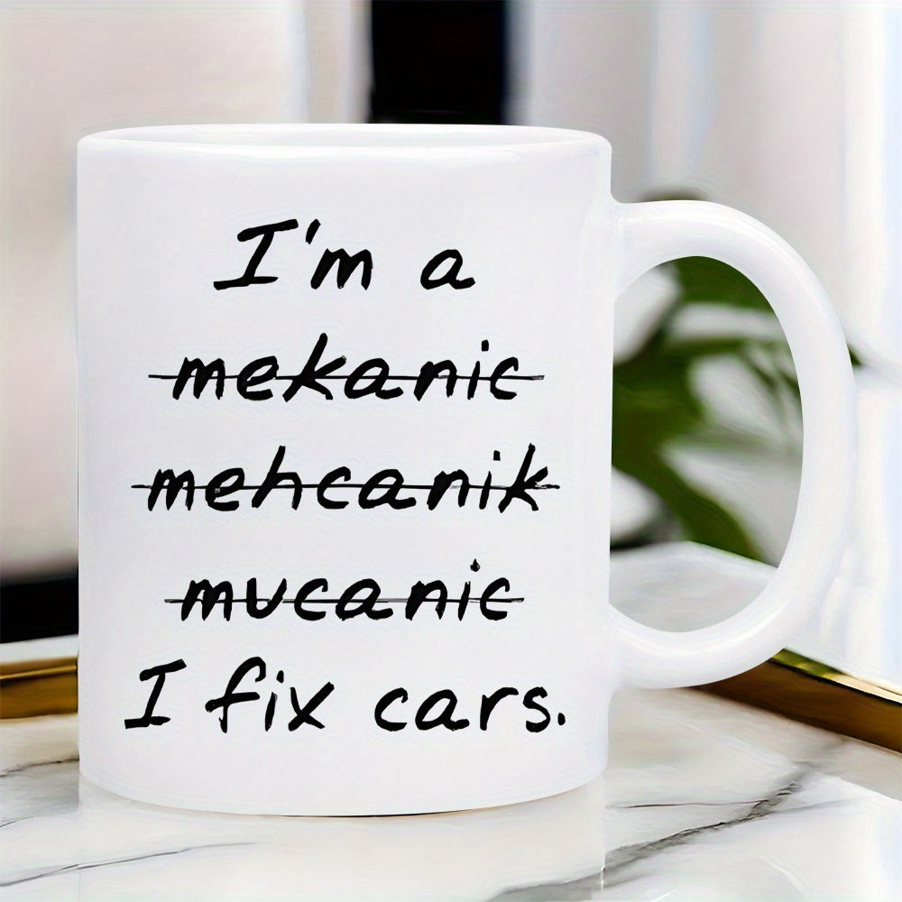 Tailorly White Ceramic 11 oz Mug - Im A Mekanic Mehcanik Mucanic I Fix Cars Minimalist Handwritten Script With Crossed Out Spelling Errors And Professional Bold