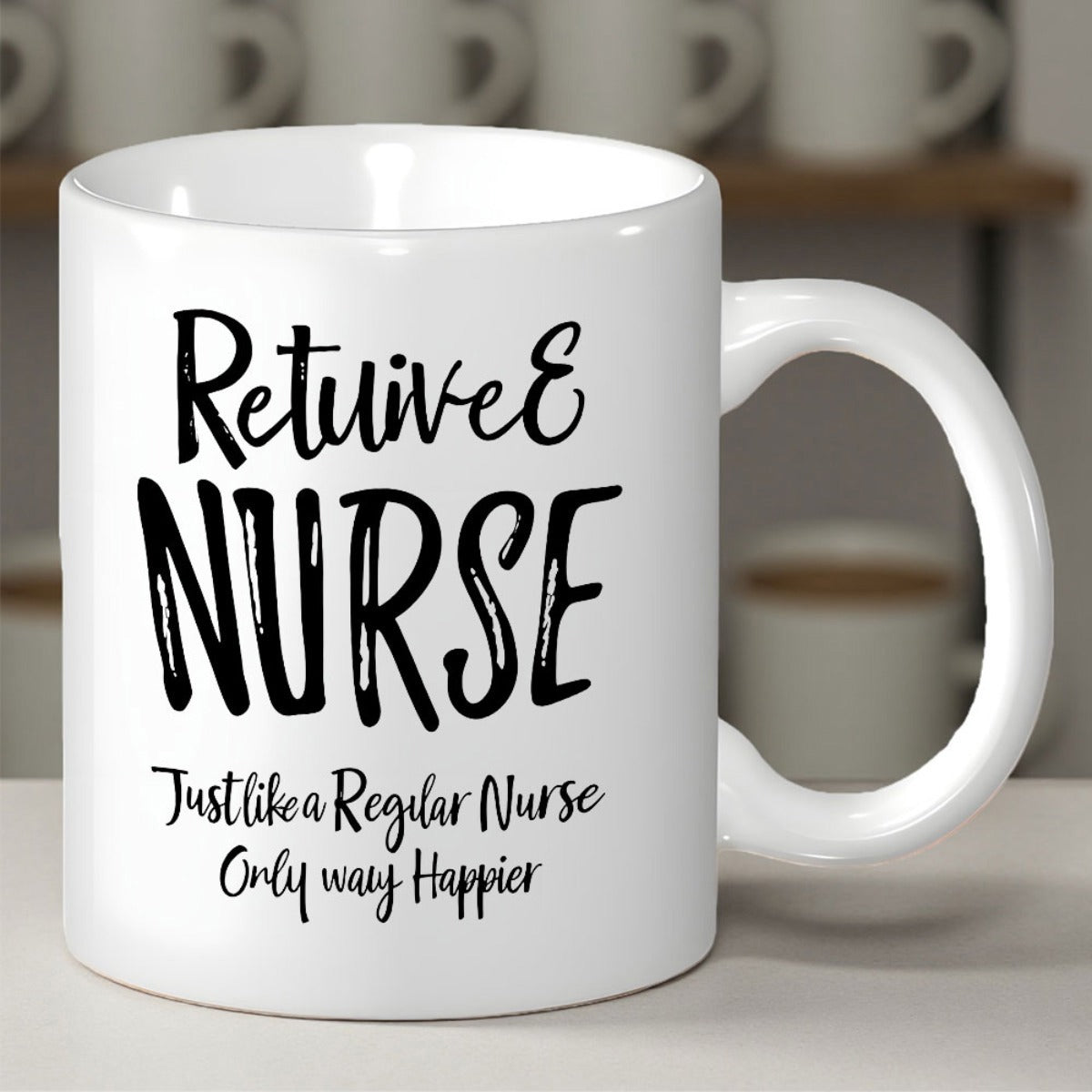 Tailorly White Ceramic 11 oz Mug - Retired Nurse Just Like A Regular Nurse Only Way Happier Minimalist Black Ink Typography With Bold Hand Lettering Decorative