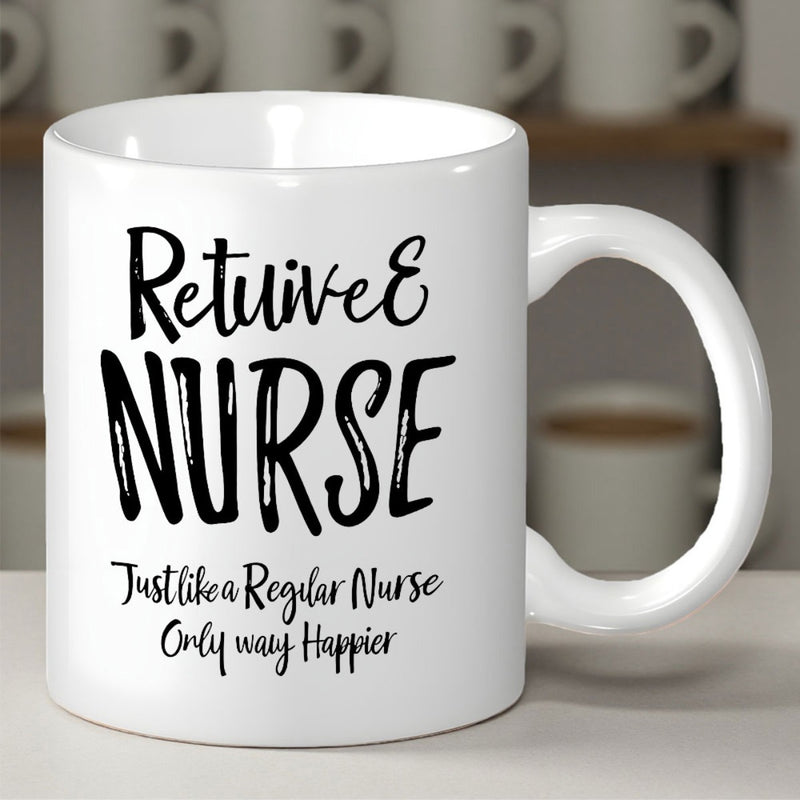 Tailorly White Ceramic 11 oz Mug - Retired Nurse Just Like A Regular Nurse Only Way Happier Minimalist Black Ink Typography With Bold Hand Lettering Decorative