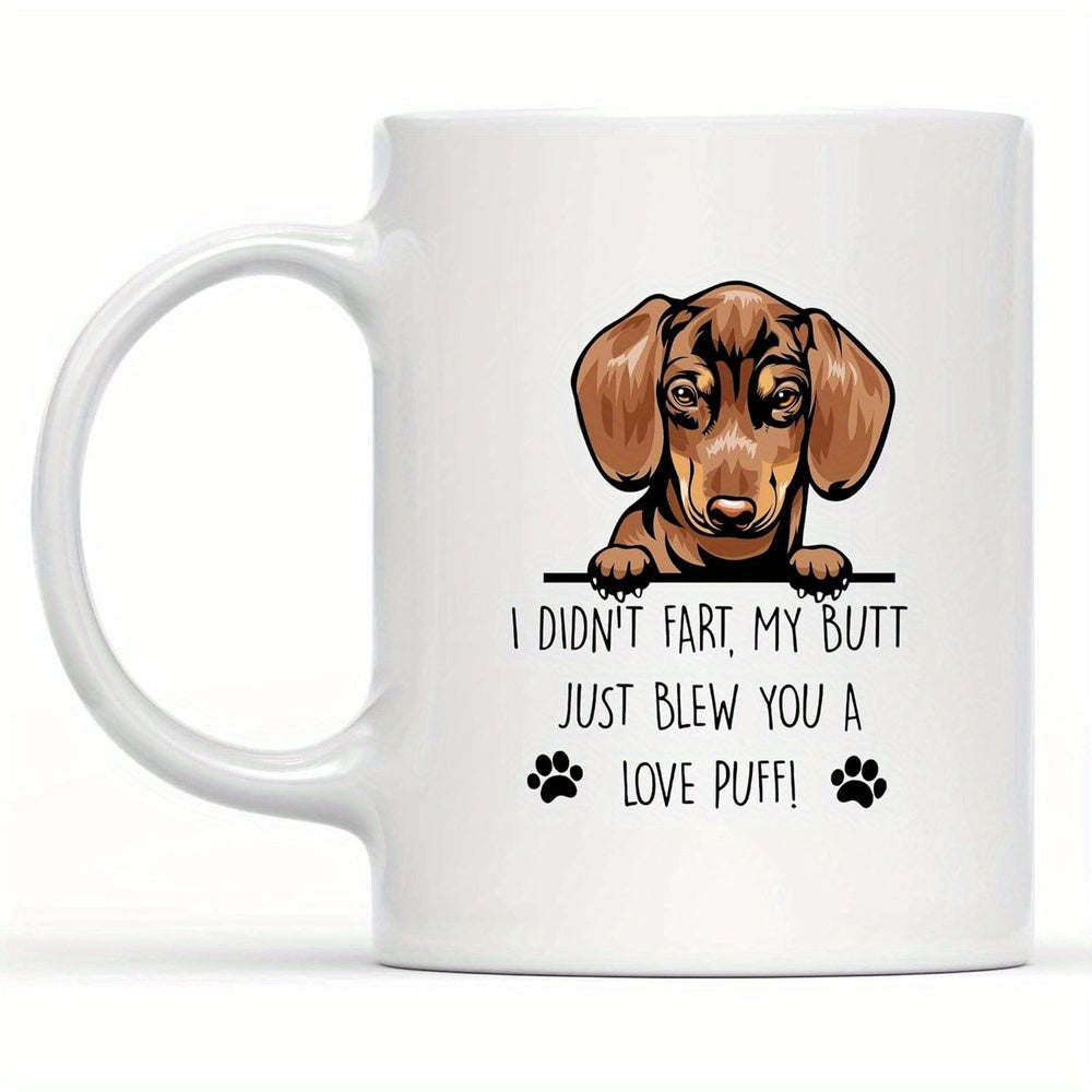 Tailorly White Ceramic 11 oz Mug - I Didn't Fart My Butt Just Blew You A Love Puff Adorable Brown Dachshund Puppy Peeking Over Line With Tiny Paw Prints Dachshund