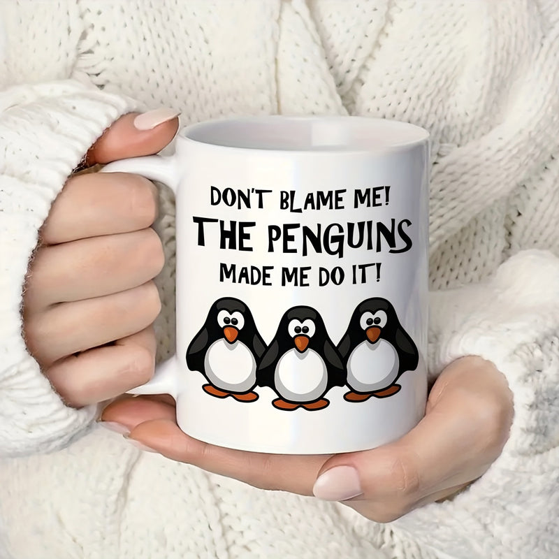 Tailorly White Ceramic 11 oz Mug - Dont Blame Me The Penguins Made Me Do It Three Adorable Cartoon Style Penguins Standing Closely In A Row Penguin