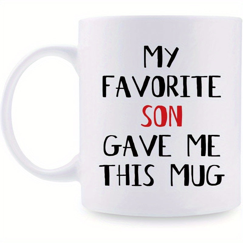 Tailorly White Ceramic 11 oz Mug - My Favorite Son Gave Me This Mug Simple Minimalist Style Hand Written Text On Surface Mug
