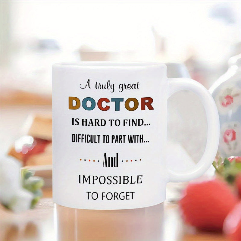 Tailorly White Ceramic 11 oz Mug - A Truly Great Doctor Is Hard To Find Difficult To Part With And Impossible To Forget Minimalist White Ceramic Vessel Featuring