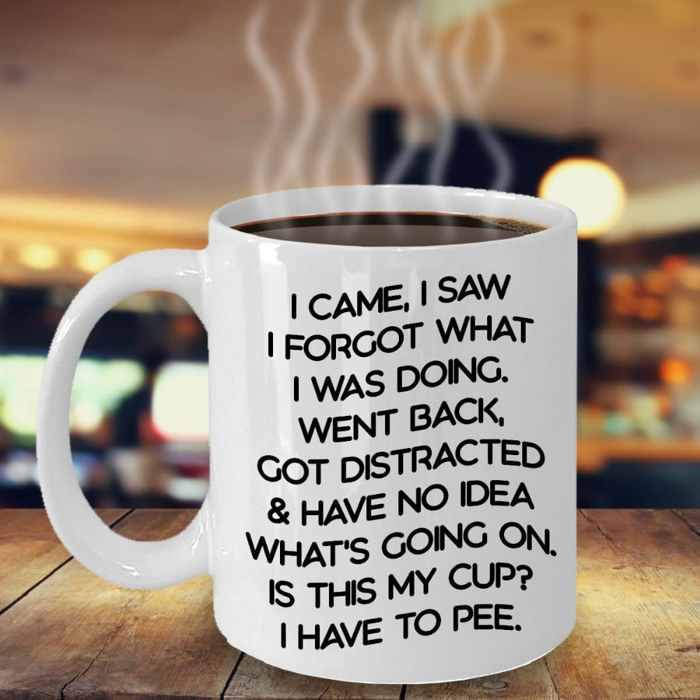 Tailorly White Ceramic 11 oz Mug - I Came I Saw I Forgot Humorous Black Text Printed On A Simple