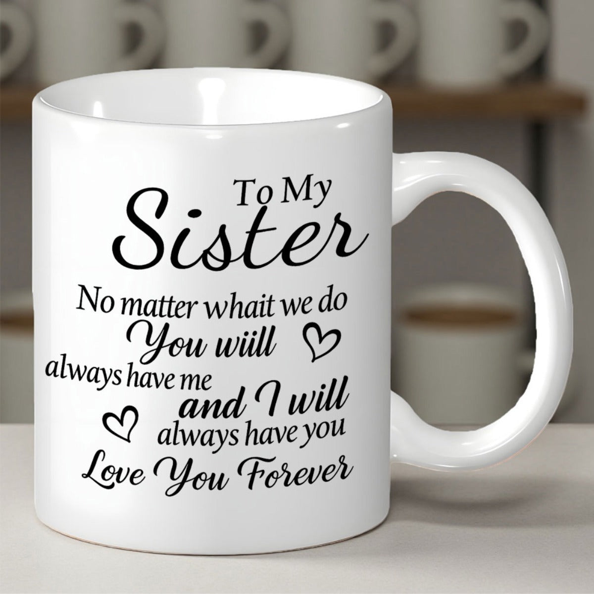 Tailorly White Ceramic 11 oz Mug - To My Sister Love You Forever Minimalist Elegant Script Typography With Delicate Small Outlined Decorative Heart