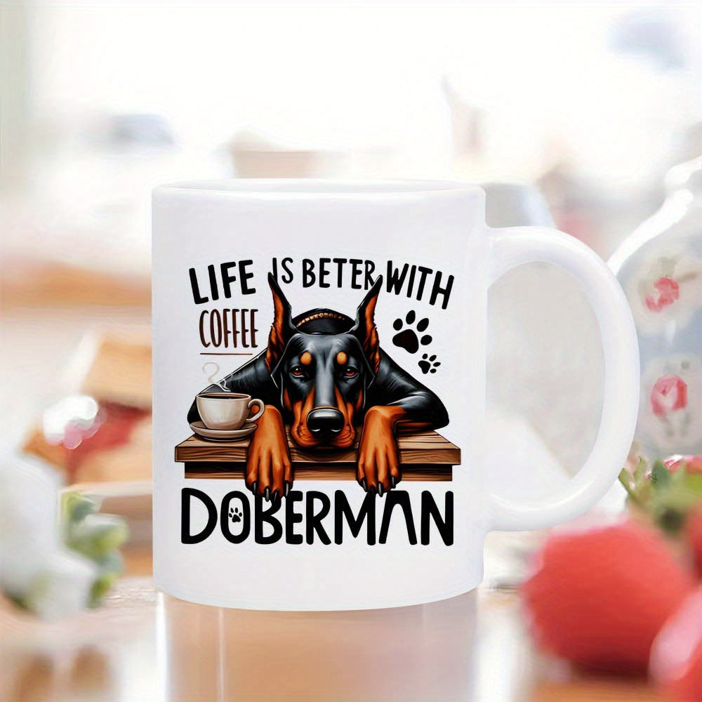 Tailorly White Ceramic 11 oz Mug - Life Is Better With Coffee Doberman Loyal Dog Resting On Table With Steaming Cup Of Coffee Doberman