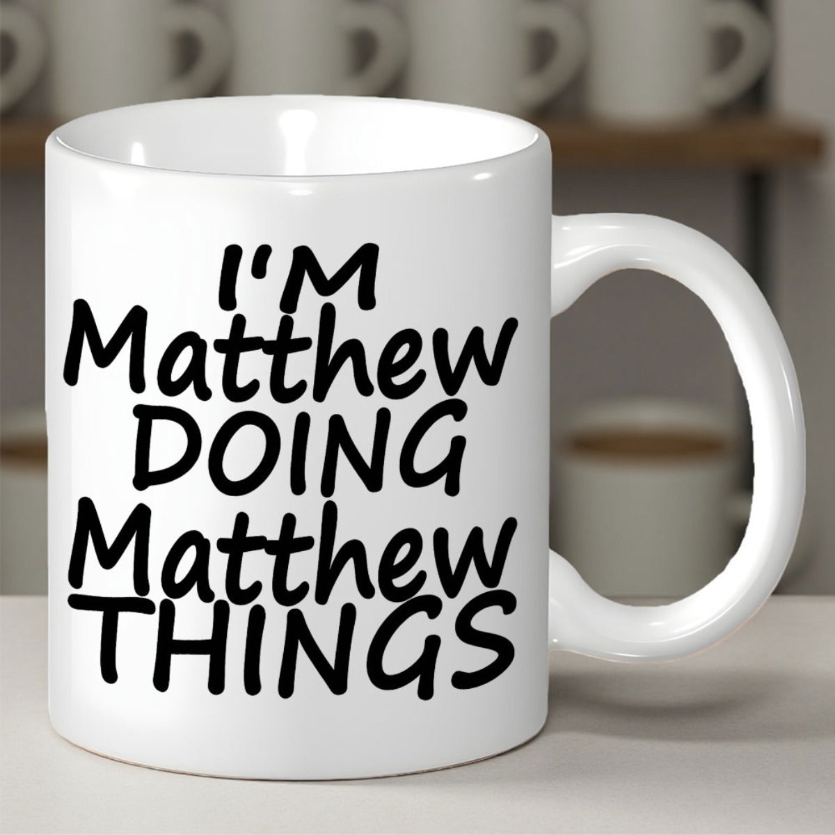 Tailorly White Ceramic 11 oz Mug - Im Matthew Doing Matthew Things Clean With Bold Handwritten Lettering In Minimalist Modern Style Mug