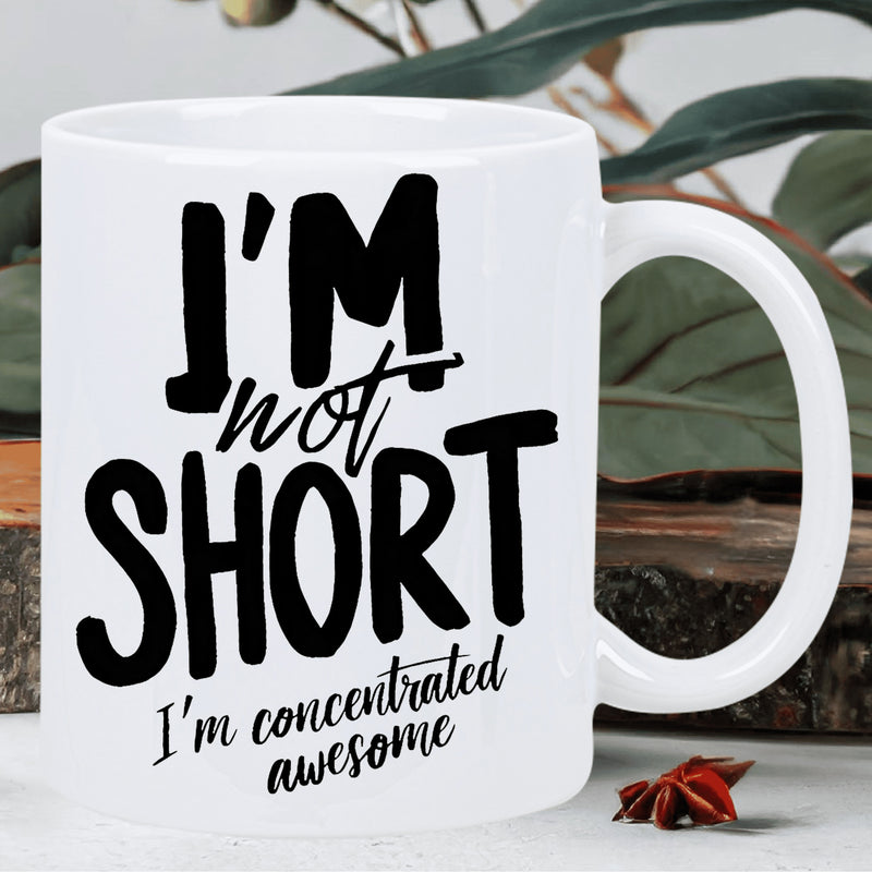 Tailorly White Ceramic 11 oz Mug - Im Not Short Im Concentrated Awesome Bold Hand Lettered Quote On Plain White Ceramic Drinking Vessel Mug
