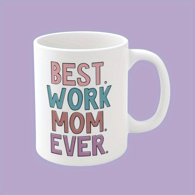 Tailorly White Ceramic 11 oz Mug - Best Work Mom Ever Colorful Block Letters Printed On Smooth