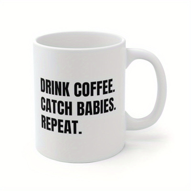Tailorly White Ceramic 11 oz Mug - Drink Coffee Catch Babies Repeat Clean Minimalist White Ceramic Body With Bold Black Printed Professional Typography Mug