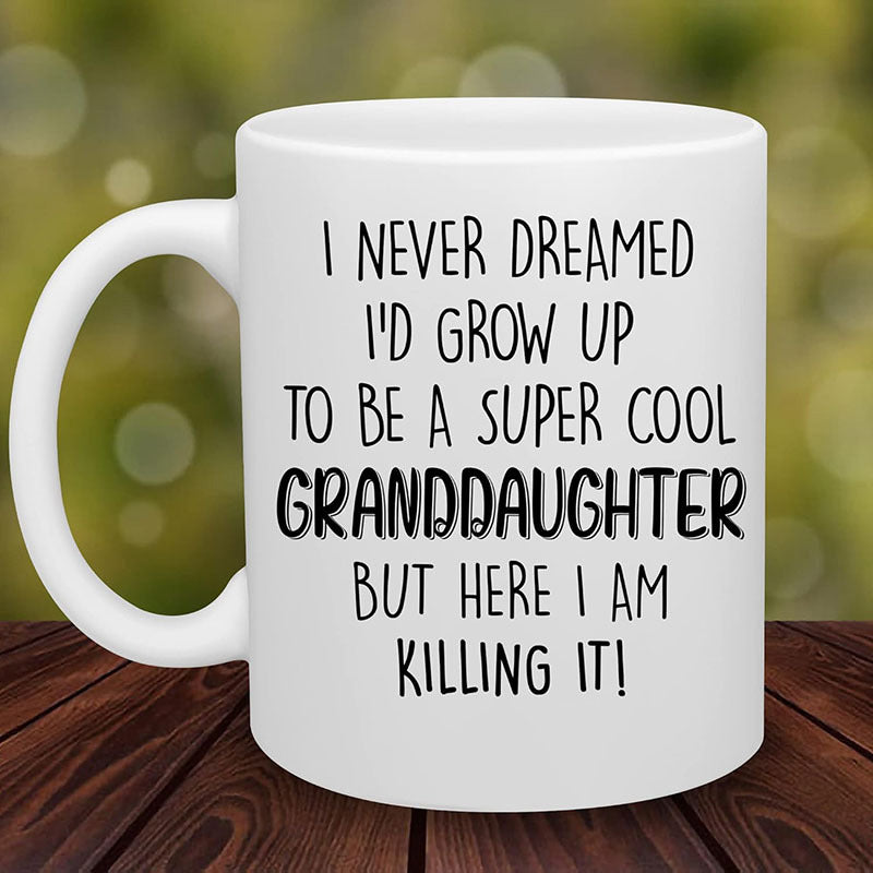 Tailorly White Ceramic 11 oz Mug - I Never Dreamed Id Grow Up To Be A Super Cool Granddaughter But Here I Am Killing It Minimalist Modern Style With Bold