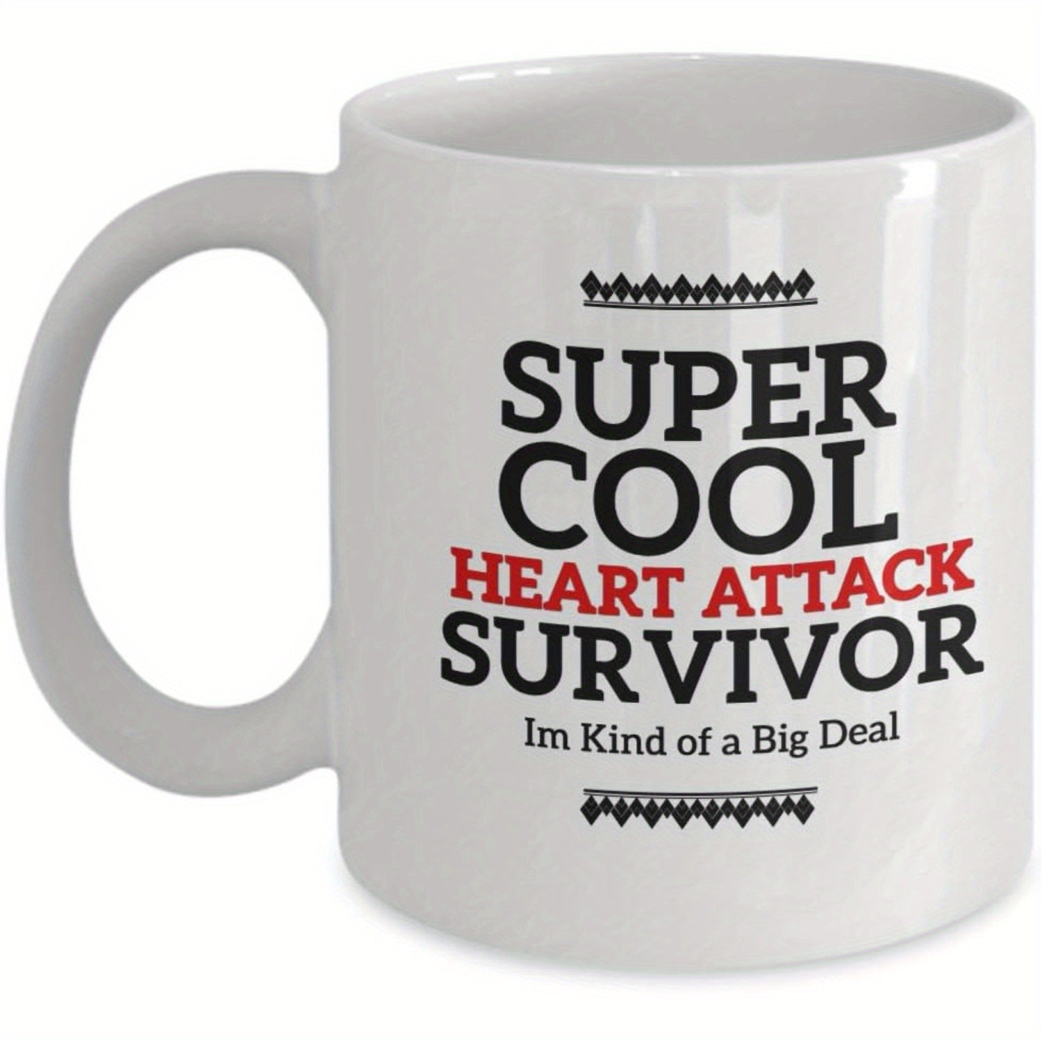 Tailorly White Ceramic 11 oz Mug - Super Cool Heart Attack Survivor Im Kind Of A Big Deal Bold Black And Red Typography With Symmetrical Tribal Border Lines