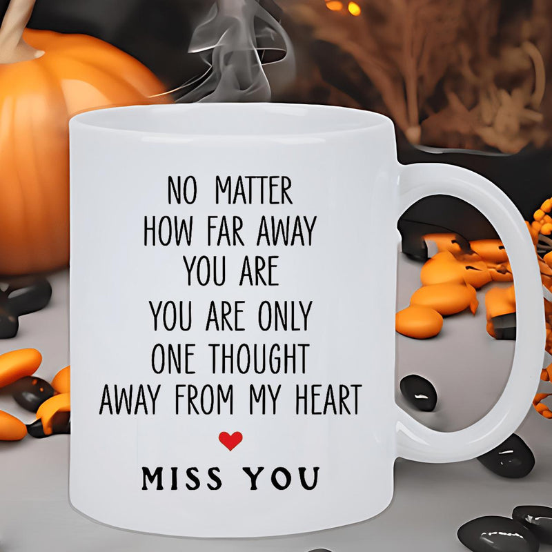 Tailorly White Ceramic 11 oz Mug - No Matter How Far Away You Are You Are Only One Thought Away From My Heart Miss You Minimalist Black Typography Under A Tiny