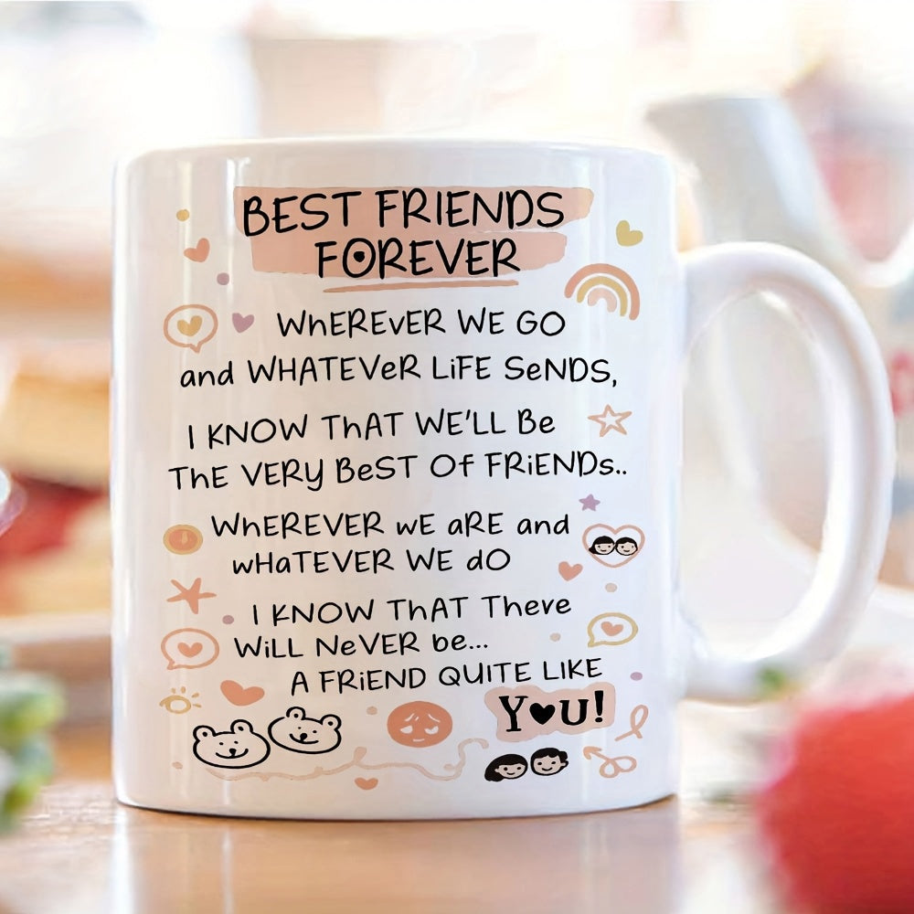 Tailorly White Ceramic 11 oz Mug - Best Friends Forever Wherever We Go And Whatever Life Sends I Know That Well Be The Very Best Of Friends Wherever We Are And