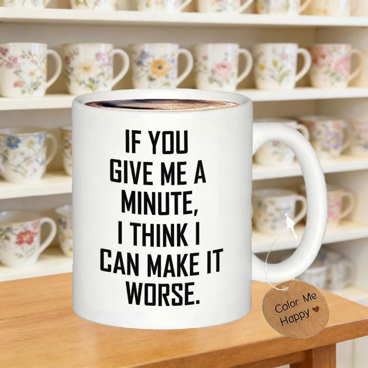 Tailorly White Ceramic 11 oz Mug - If You Give Me A Minute I Think I Can Make It Worse Minimalist White Ceramic Featuring Bold Black Sarcastic Quote Mug