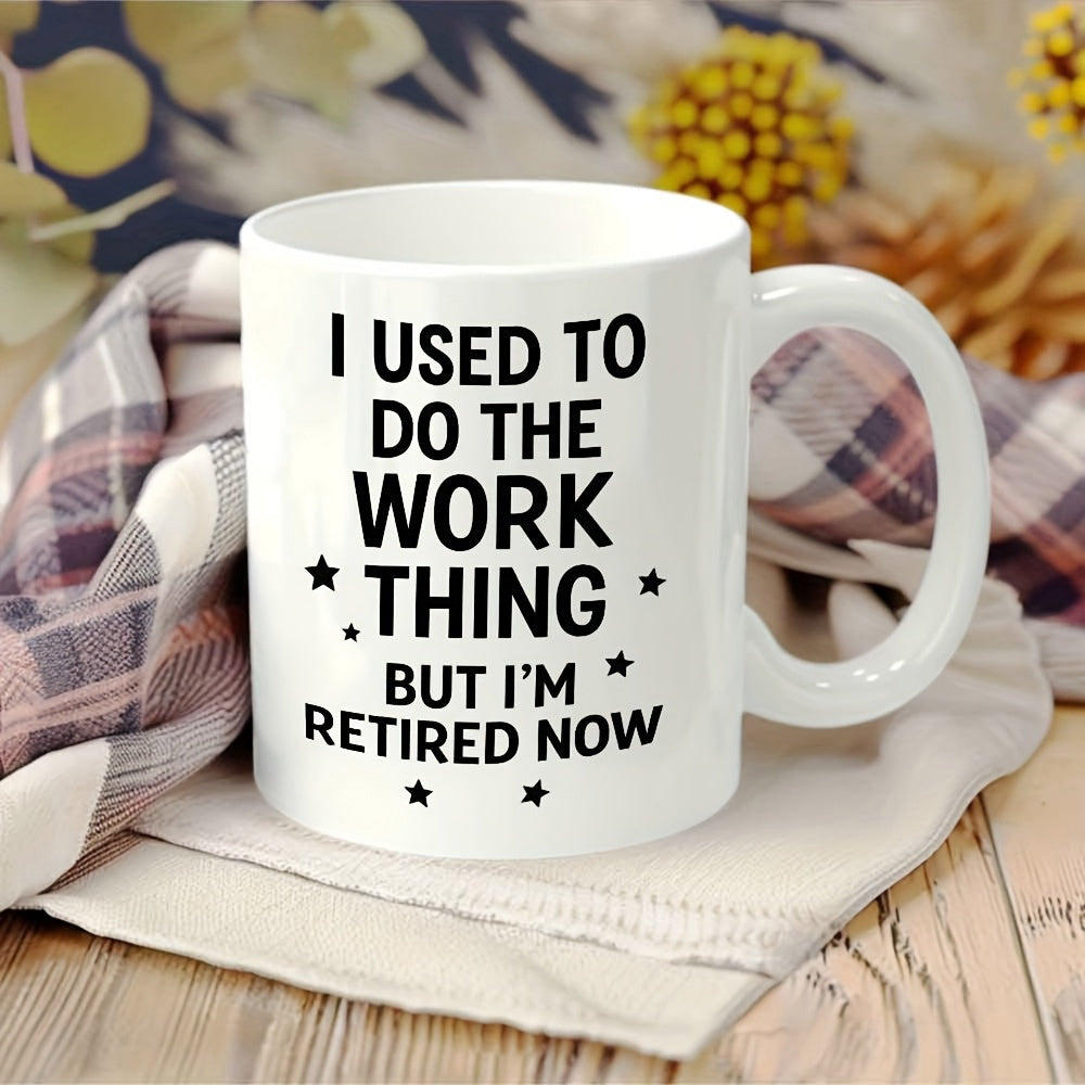 Tailorly White Ceramic 11 oz Mug - I Used To Do The Work Thing But Im Retired Now White Ceramic Vessel With Small Decorative Stars Surrounding Bold Minimalist