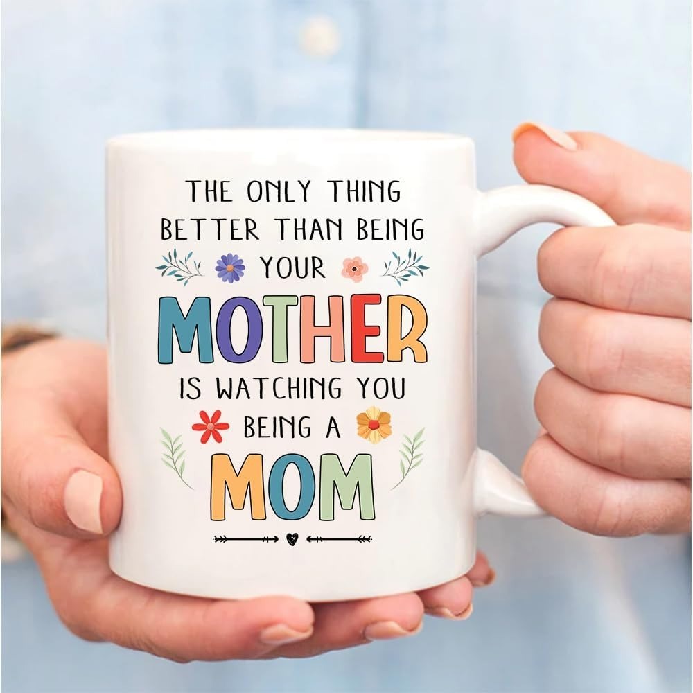 Tailorly White Ceramic 11 oz Mug - The Only Thing Better Than Being Your Mother Is Watching You Being A Mom Vibrant Colorful Bubble Letters Among Delicate Floral