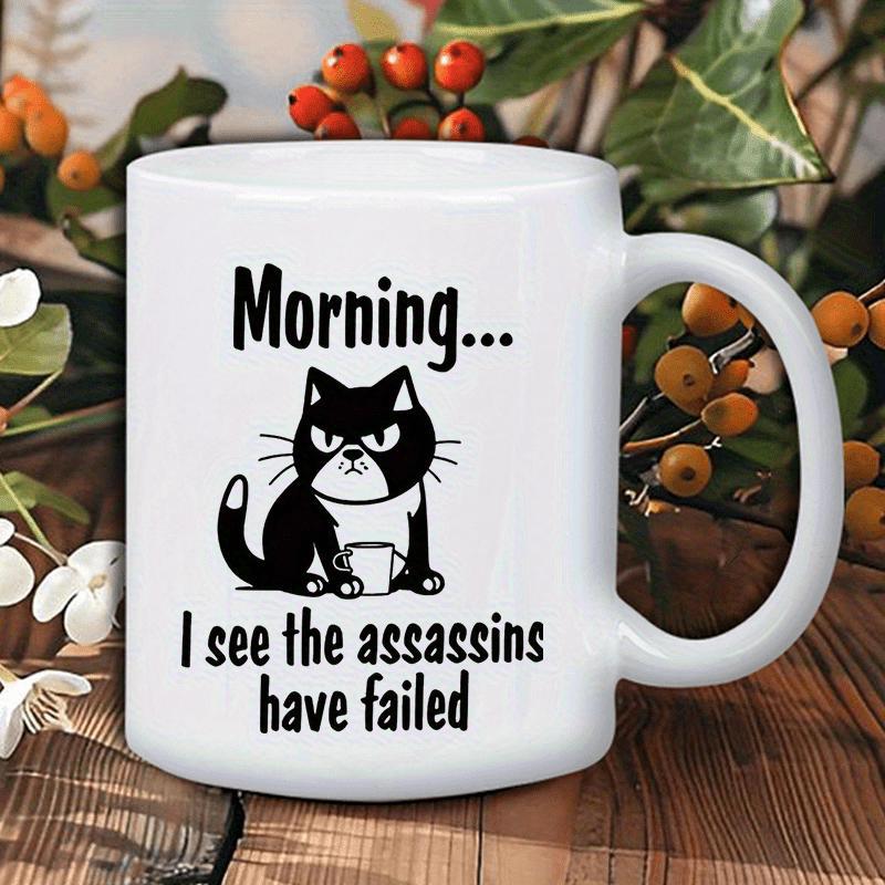 Tailorly White Ceramic 11 oz Mug - Morning I See The Assassins Have Failed Grumpy Black And White Sitting Feline Holding A Tiny Coffee Cup Cat