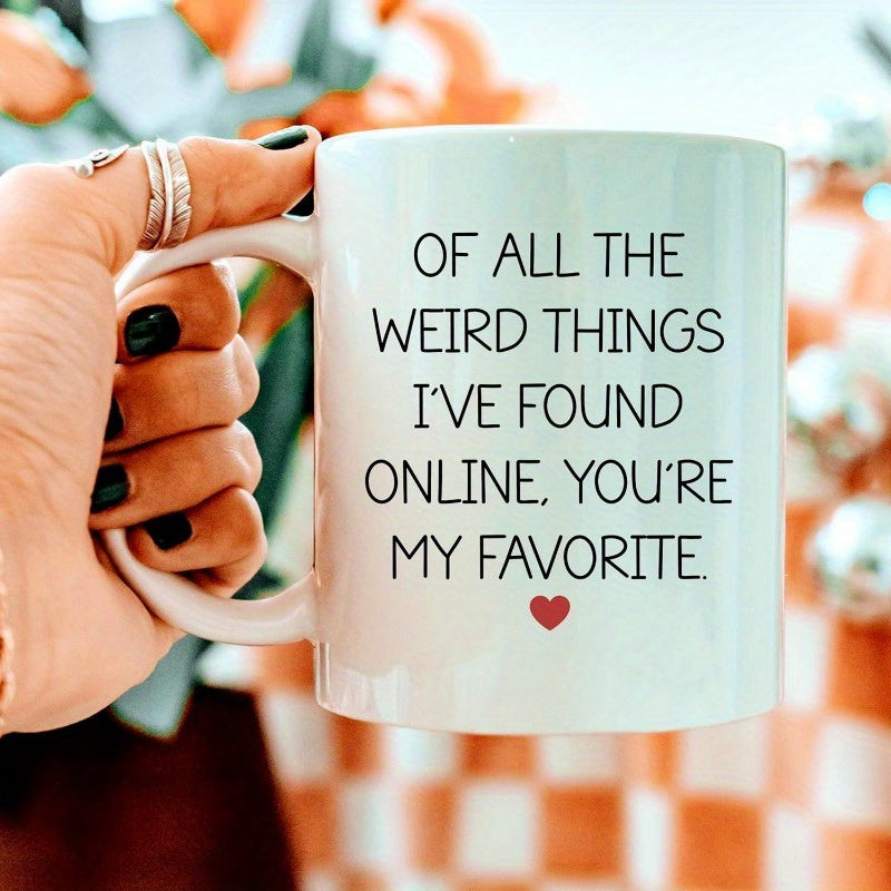 Tailorly White Ceramic 11 oz Mug - Of All The Weird Things Ive Found Online Youre My Favorite Minimalist Design Featuring A Tiny Vibrant Red Love Symbol Heart