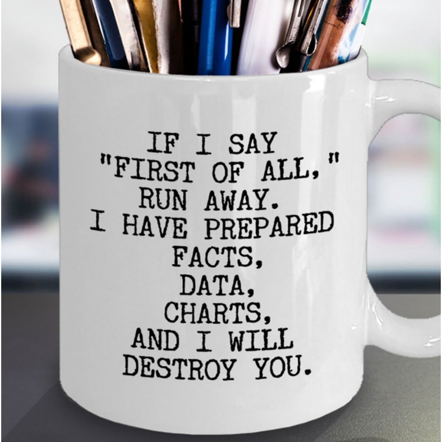 Tailorly White Ceramic 11 oz Mug - If I Say First Of All Run Away I Have Prepared Facts Data Charts And I Will Destroy You Minimalist White Ceramic Vessel