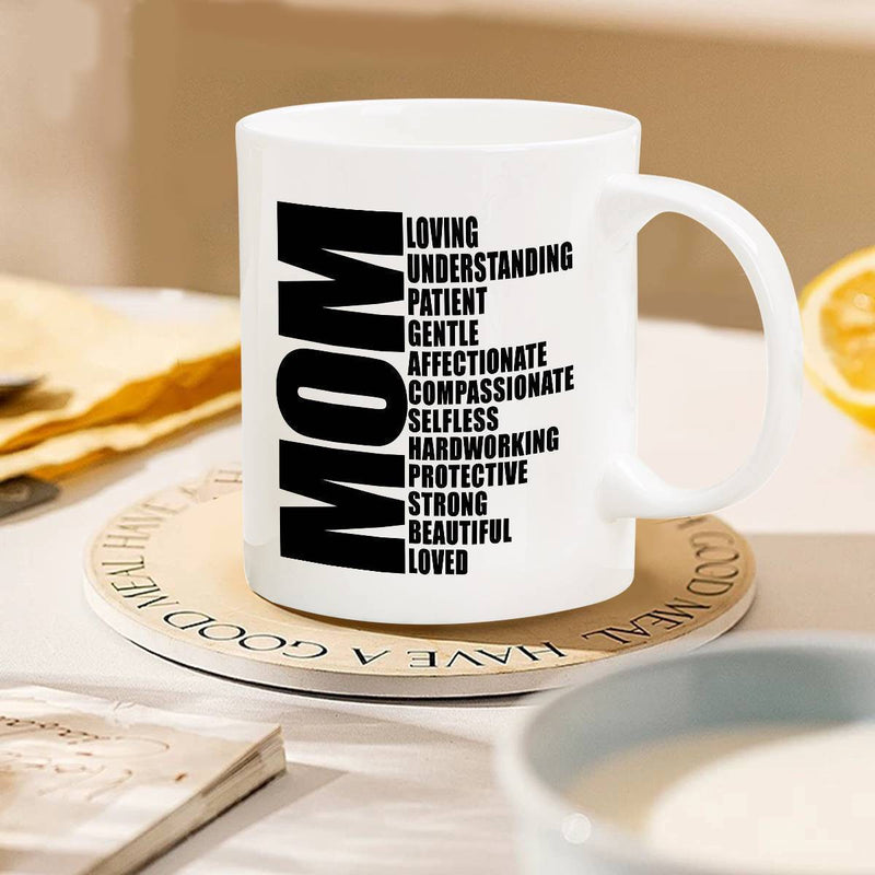 Tailorly White Ceramic 11 oz Mug - Mom Loving Understanding Patient Gentle Affectionate Compassionate Selfless Hardworking Protective Strong Beautiful Loved
