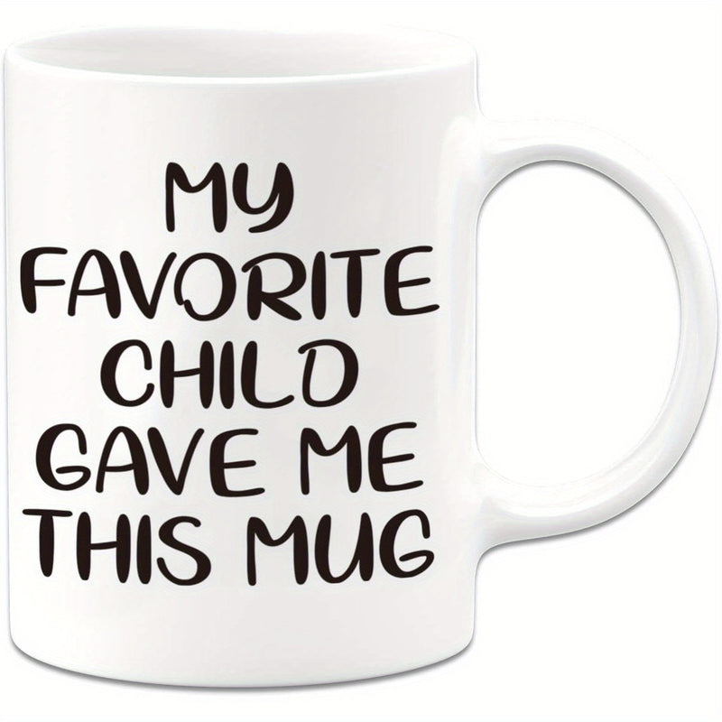 Tailorly White Ceramic 11 oz Mug - My Favorite Child Gave Me This Mug Simple White Ceramic Vessel Featuring Bold Black Handwritten Typography Mug