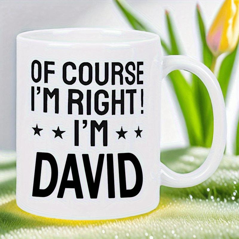 Tailorly White Ceramic 11 oz Mug - Of Course Im Right Im David Bold Black Lettering With Four Small Stars And Modern Minimalist Style Quote