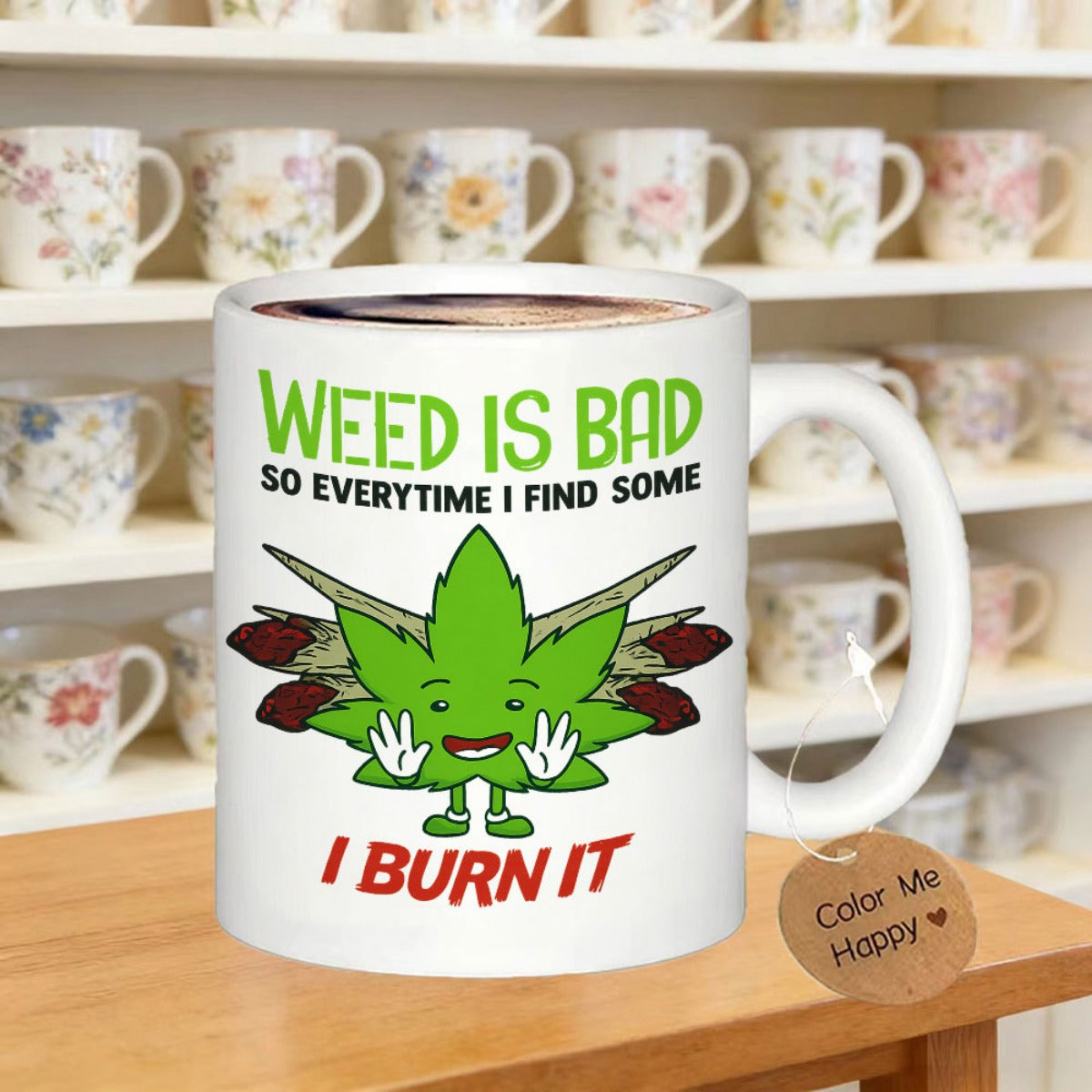 Tailorly White Ceramic 11 oz Mug - Weed Is Bad So Everytime I Find Some I Burn It Smiling Green Cartoon Character Among Hand Rolled Smoking Cigarettes Leaf