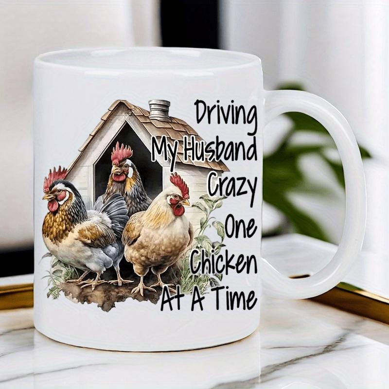 Tailorly White Ceramic 11 oz Mug - Driving My Husband Crazy One Chicken At A Time Rustic Wooden Hen House With Three Realistic Chickens Chicken