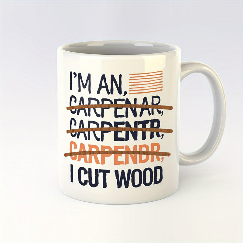Tailorly White Ceramic 11 oz Mug - Im An I Cut Wood Simple Typographic Design With Bold Letters And Orange Strike Through Details Carpenter