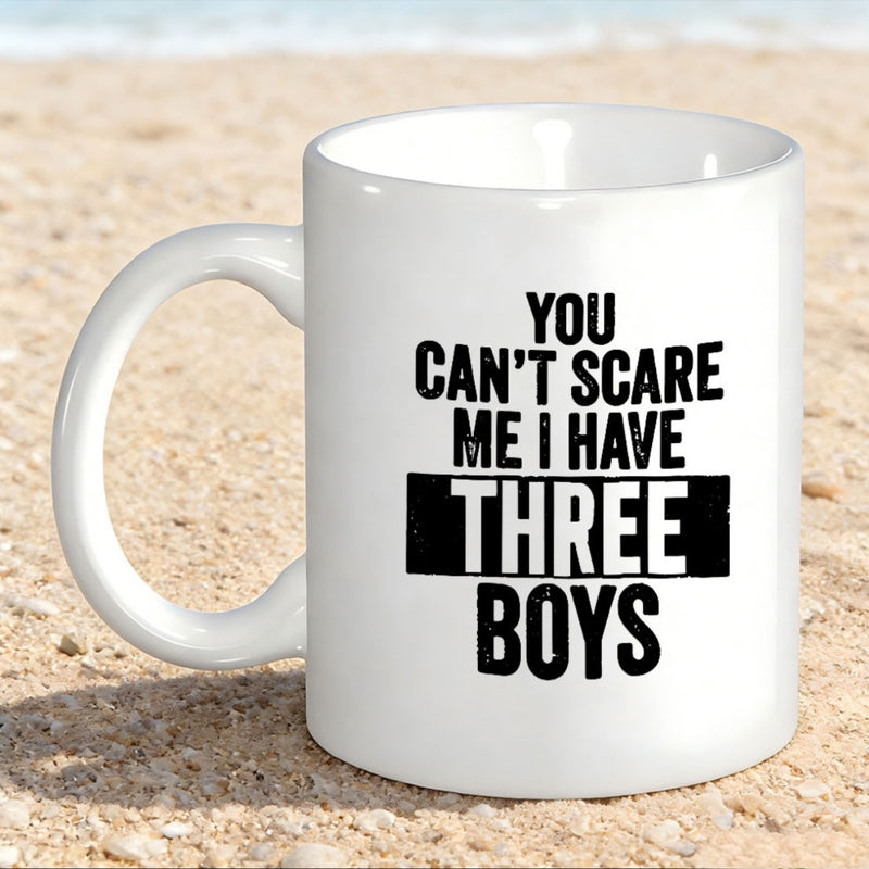 Tailorly White Ceramic 11 oz Mug - You Can't Scare Me I Have Three Boys Minimalist Ceramic Vessel Featuring Bold Black Typography And A Solid Horizontal Bar Mug