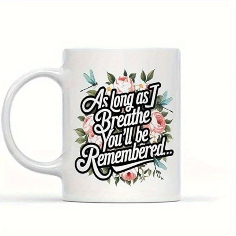 Tailorly White Ceramic 11 oz Mug - As Long As I Breathe Youll Be Remembered Soft Pink Roses And Green Leaves With Delicate Blue Dragonflies Flying Around Flower