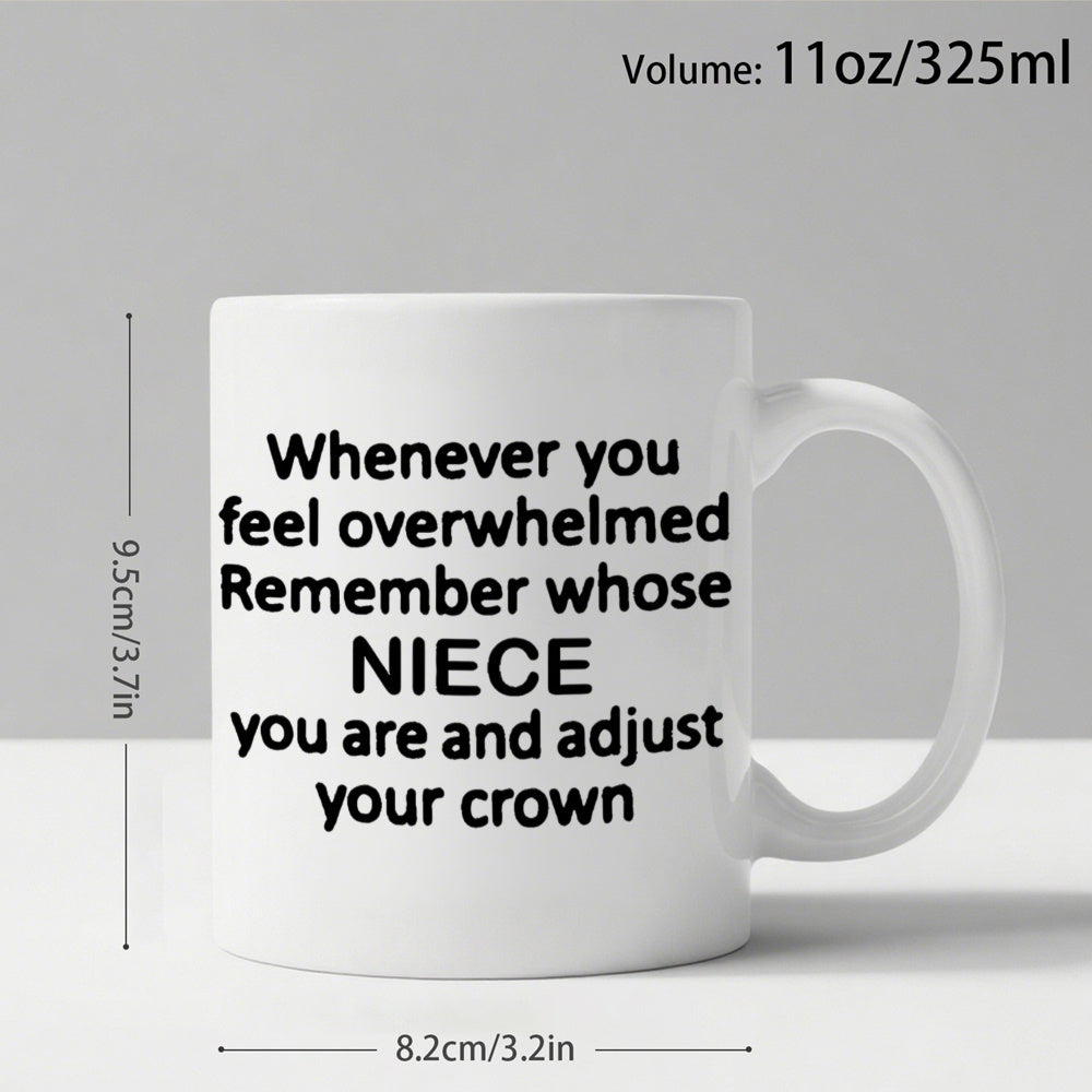 Tailorly White Ceramic 11 oz Mug - Whenever You Feel Overwhelmed Remember Whose Niece You Are And Adjust Your Crown Inspirational Text Written In Bold Minimalist