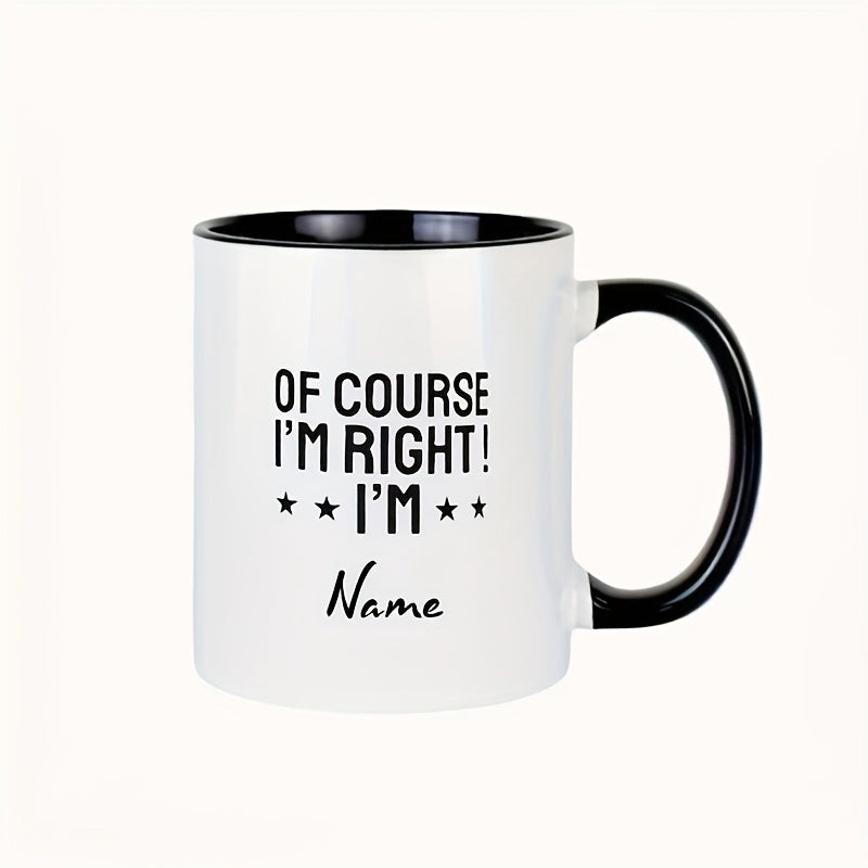 Tailorly Black Accent 11 oz Mug - custom name， "I'm right" text