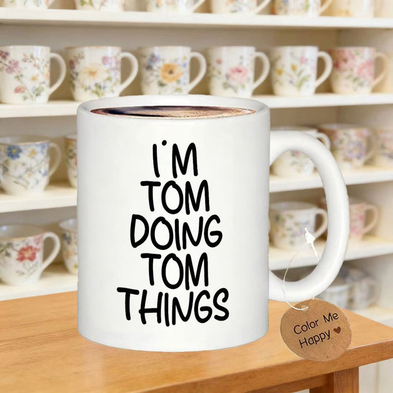 Tailorly White Ceramic 11 oz Mug - Im Tom Doing Tom Things Simple Bold Black Lettering On A Minimalist