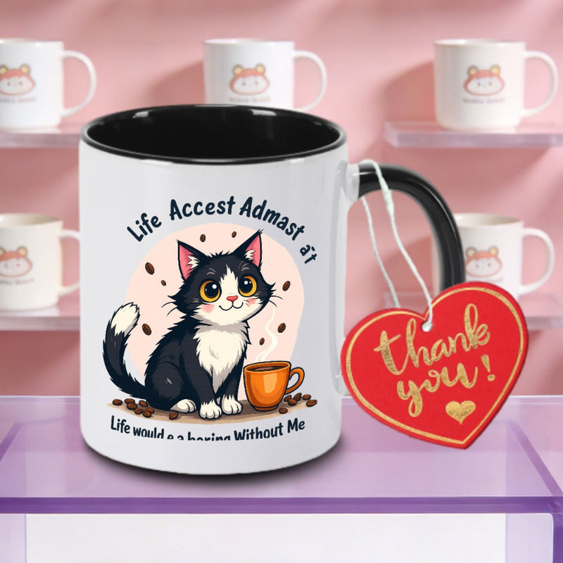 Tailorly Black Accent 11 oz Mug - Adorable Life Boring Without Me Quote Logo