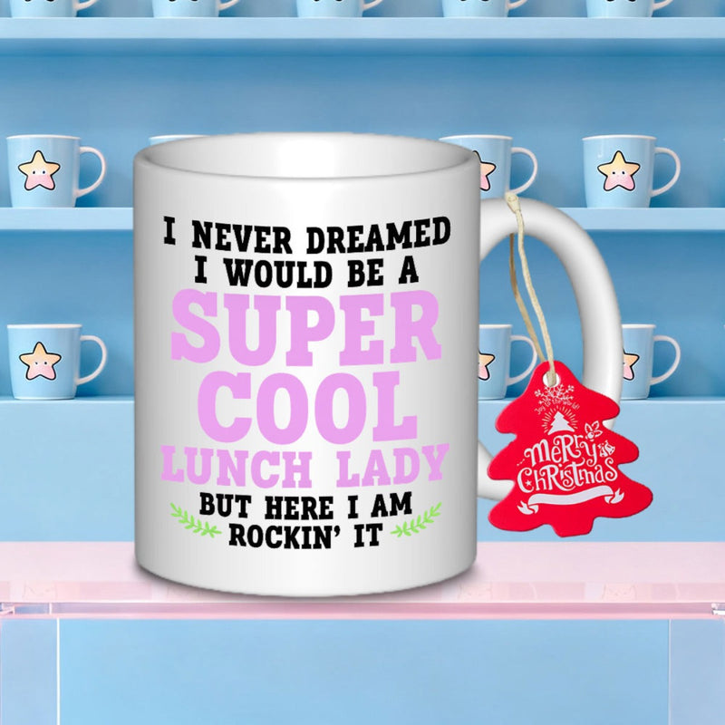 Tailorly White Ceramic 11 oz Mug - I Never Dreamed I Would Be A Super Cool Lunch Lady But Here I Am Rockin It Decorative Bold Typography With Vibrant Pink Accents