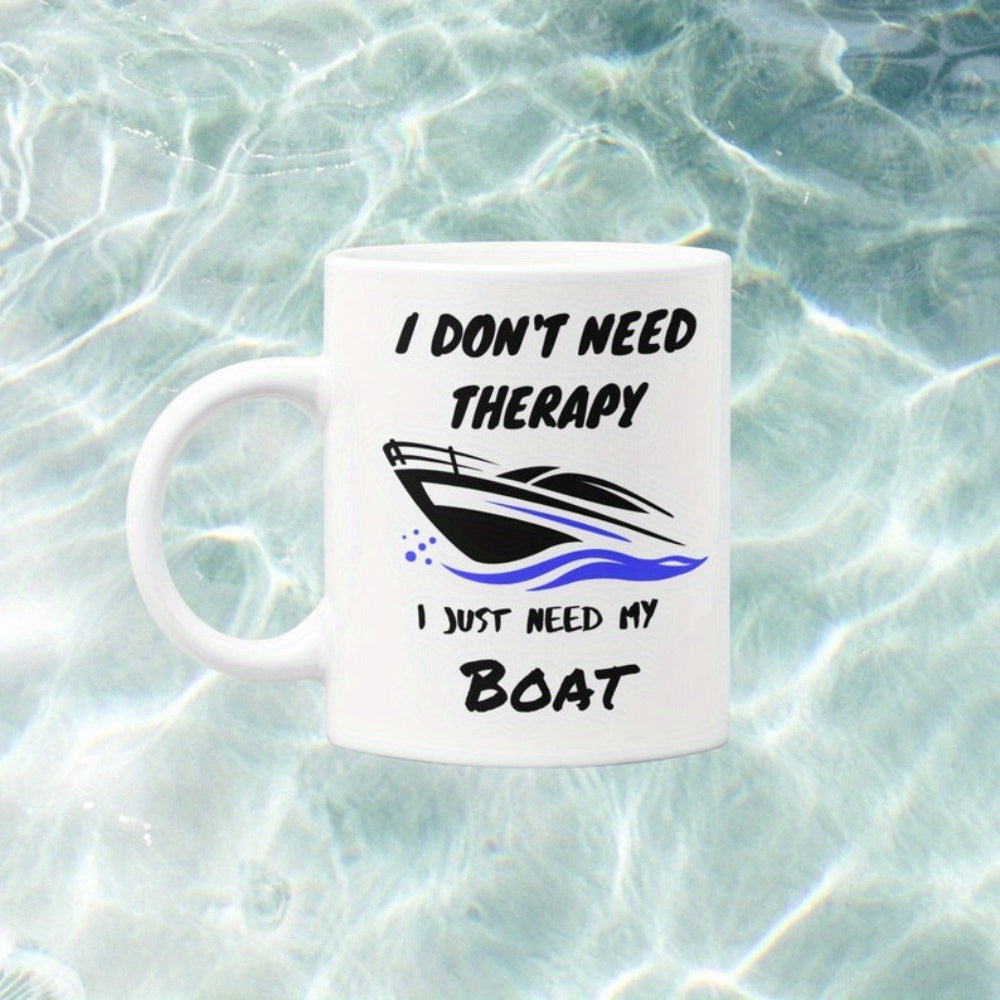 Tailorly White Ceramic 11 oz Mug - I Don't Need Therapy I Just Need My Boat Sleek Modern Speedboat Gliding Through Pristine Blue Ocean Waves Boat