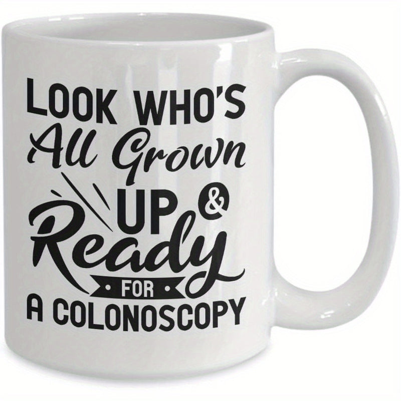 Tailorly White Ceramic 11 oz Mug - Look Whos All Grown Up And Ready For A Colonoscopy Humorous Birthday Gift Featuring Elegant Cursive Script And Bold Modern