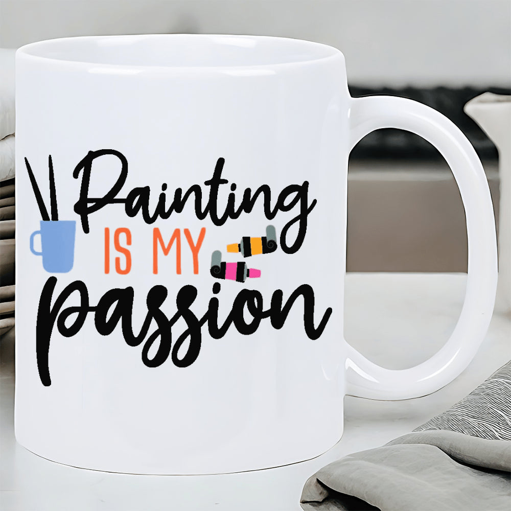 Tailorly White Ceramic 11 oz Mug - Painting Is My Passion Artistic Paint Brushes In Cup Beside Colorful Vibrant Squeezed Paint Tools
