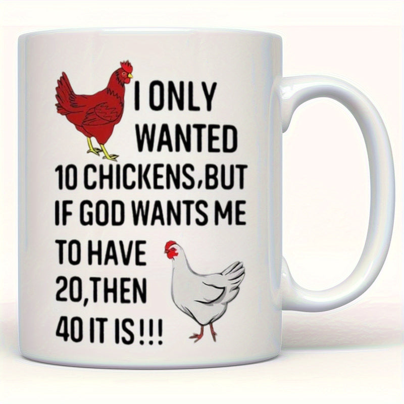 Tailorly White Ceramic 11 oz Mug - I Only Wanted 10 Chickens But If God Wants Me To Have 20 Then 40 It Is Realistic Red And White Hens Standing On Plain White