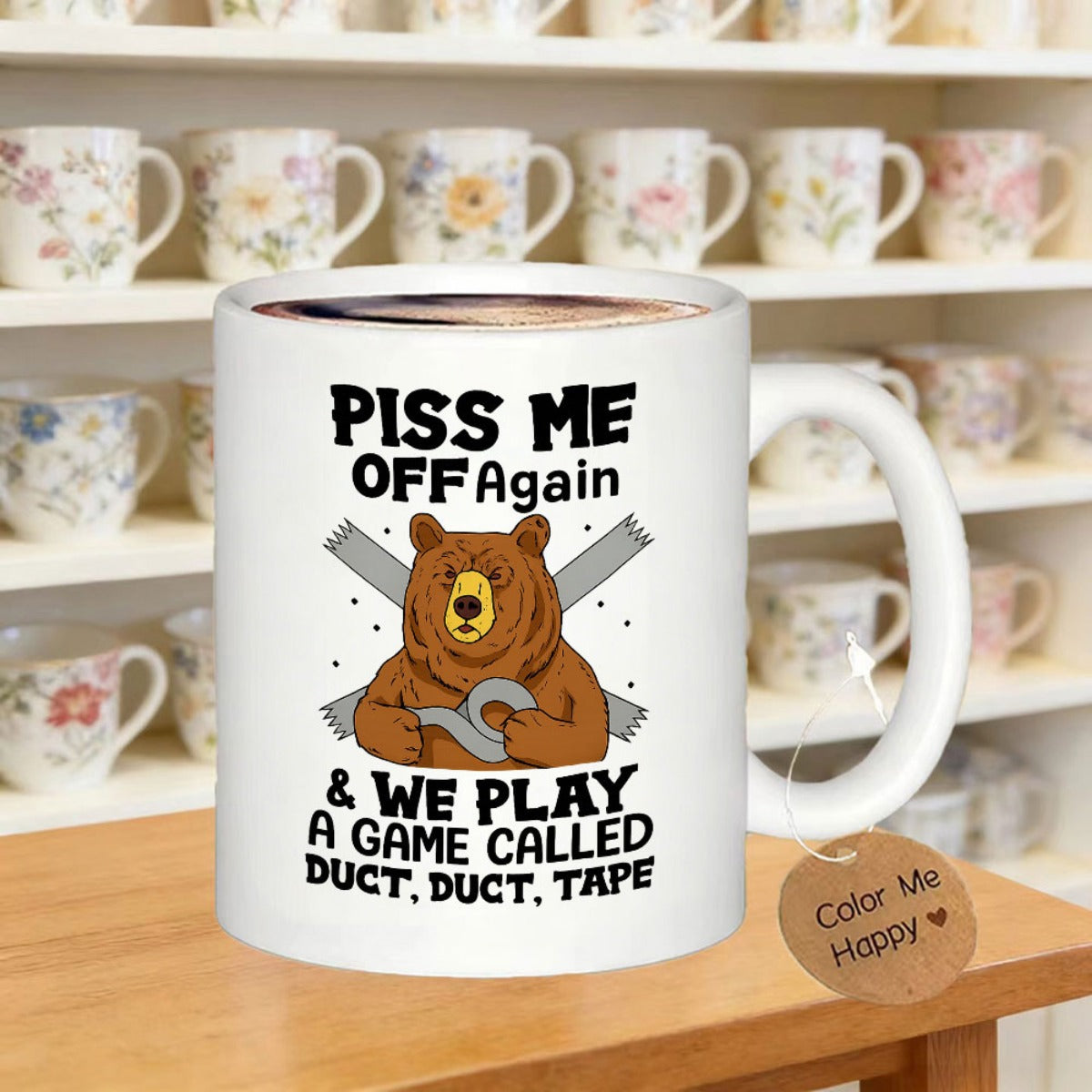 Tailorly White Ceramic 11 oz Mug - Piss Me Off Again We Play A Game Called Duct Duct Tape Determined Brown Bear Holding Silver Roll With Crossed Strips Bear