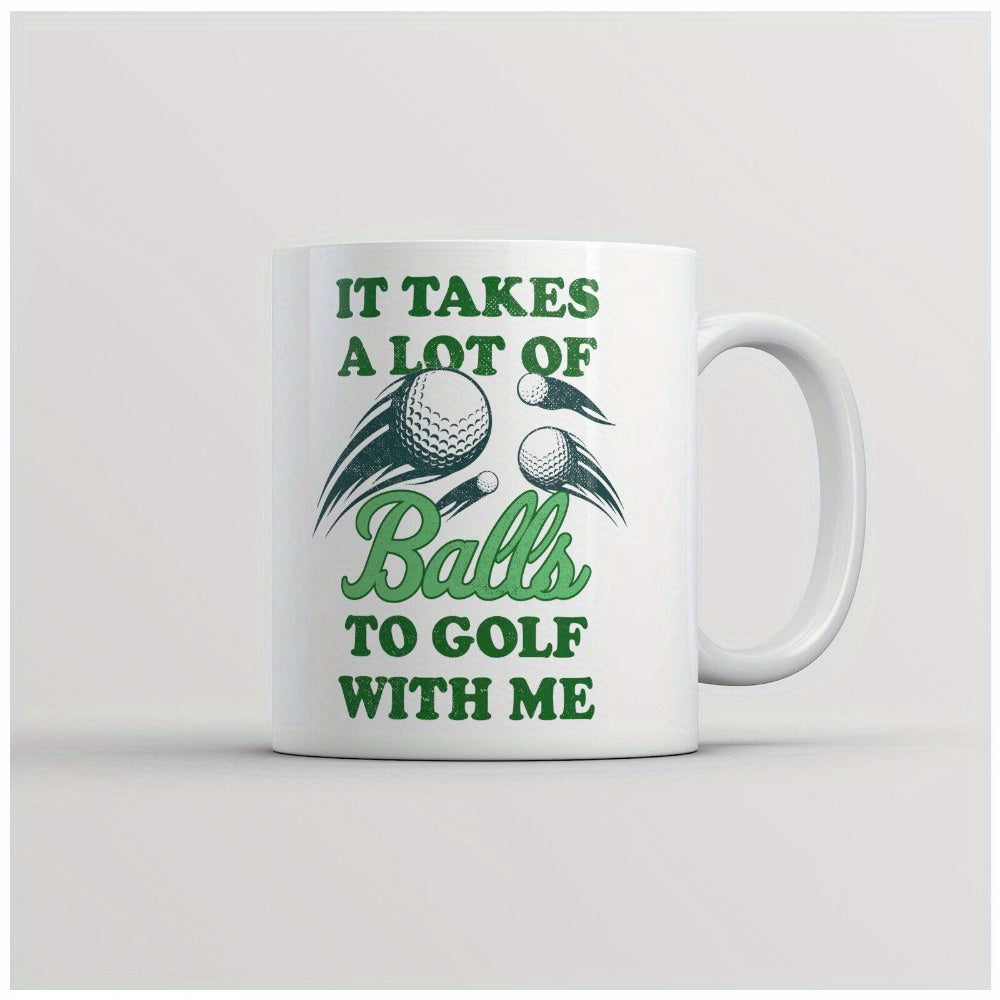 Tailorly White Ceramic 11 oz Mug - It Takes A Lot Of Balls To Golf With Me Dynamic Green Action Lines Sweeping Past Flying Textured Golf Ball