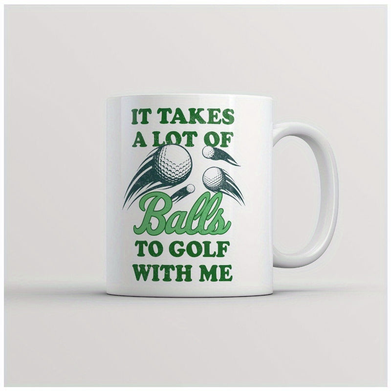 Tailorly White Ceramic 11 oz Mug - It Takes A Lot Of Balls To Golf With Me Dynamic Green Action Lines Sweeping Past Flying Textured Golf Ball