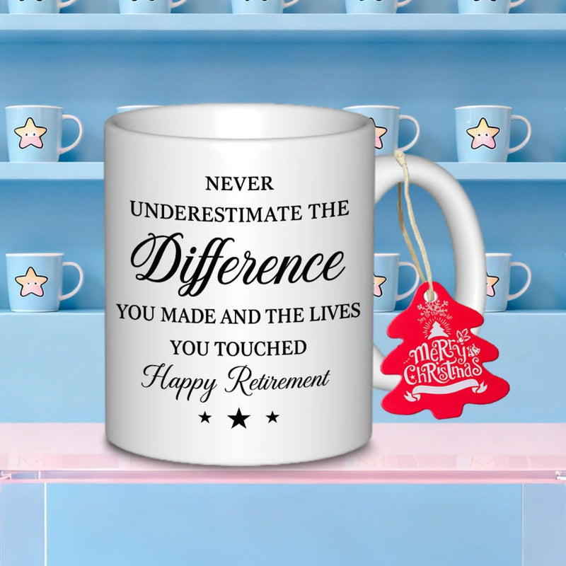 Tailorly White Ceramic 11 oz Mug - Never Underestimate The Difference You Made And The Lives You Touched Happy Retirement Merry Christmas Elegant White Ceramic