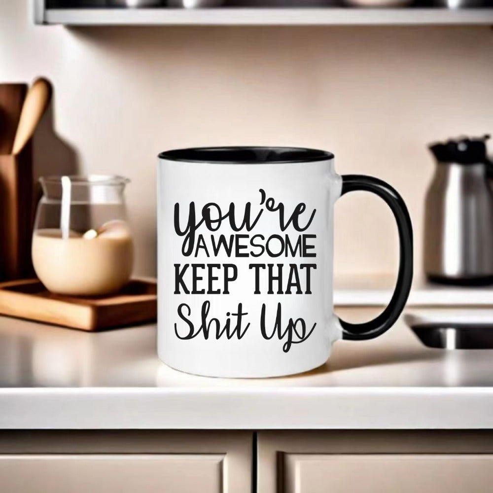 Tailorly Black Accent 11 oz Mug - youre awesome keep that up text