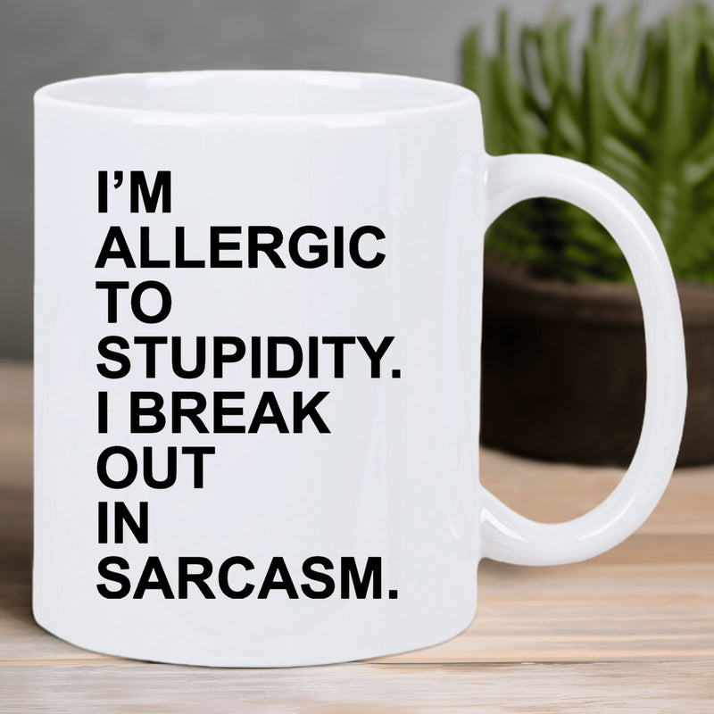 Tailorly White Ceramic 11 oz Mug - Im Allergic To Stupidity I Break Out In Sarcasm Minimalist White Ceramic Vessel With Bold Black Lettering Mug