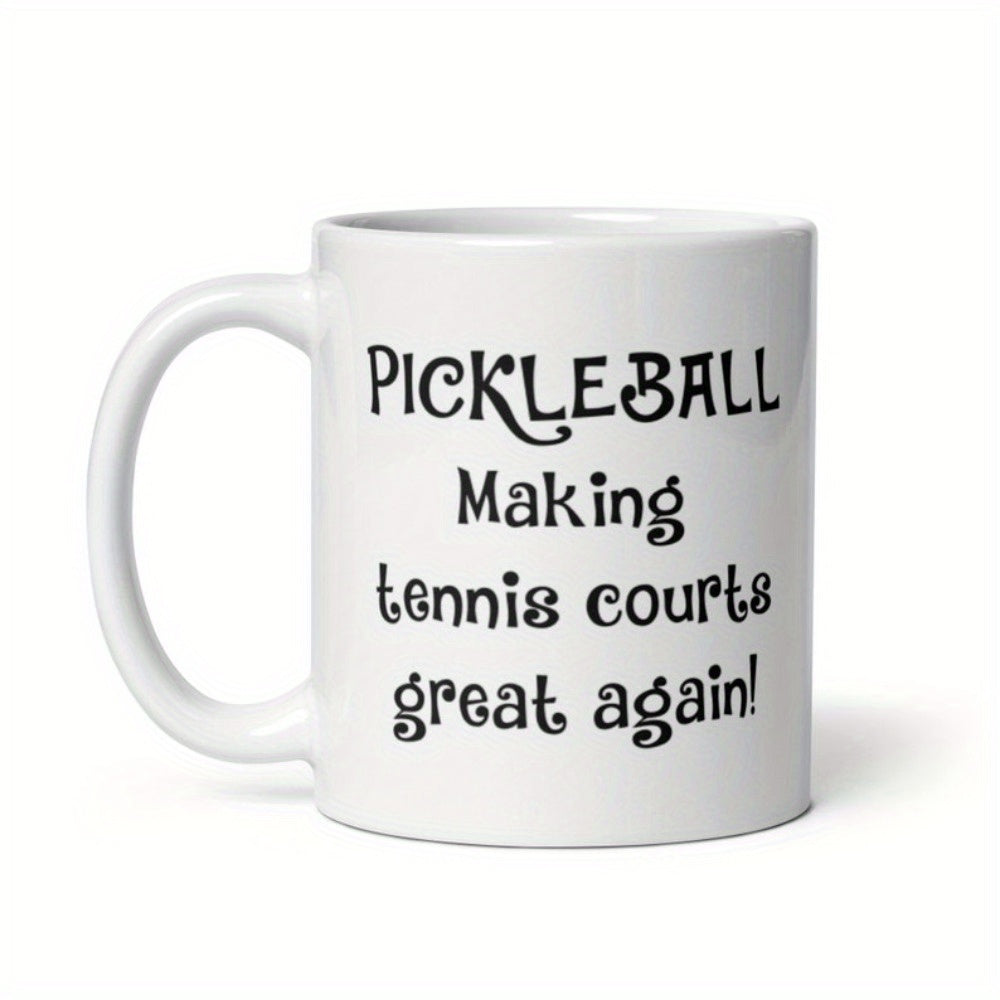 Tailorly White Ceramic 11 oz Mug - Pickleball Making Tennis Courts Great Again Simple Clean Design Featuring Playful Handwritten Black Script Typography On Ceramic
