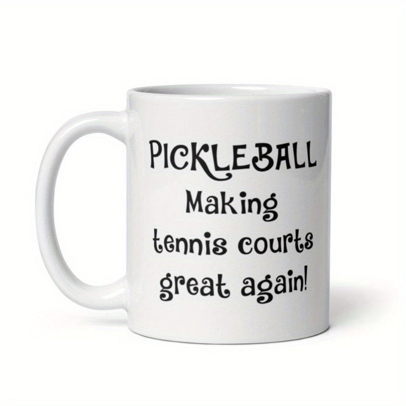 Tailorly White Ceramic 11 oz Mug - Pickleball Making Tennis Courts Great Again Simple Clean Design Featuring Playful Handwritten Black Script Typography On Ceramic